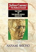 Julius Caesar: The Rubicon Crossed - The Story of the Roman People vol. V