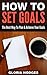 How to Set Goals: The Best Way To Plan & Achieve Your Goals