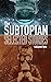 The Subtopian: Selected Sto...