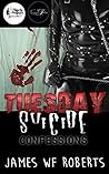 Tuesday Suicide: Confessions