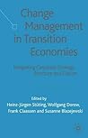 Change Management in Transition Economies: Integrating Corporate Strategy, Structure and Culture