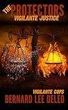 The Protectors: Vigilante Justice (Vigilante Cops, #1) Book cover for The Protectors: Vigilante Justice (Vigilante Cops, #1)