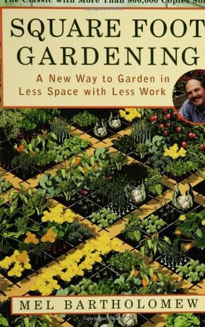 Square Foot Gardening: A New Way to Garden in Less Space with Less Work (Paperback)