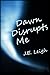 Dawn Disrupts Me
