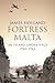 Fortress Malta by James  Holland