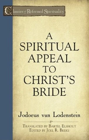 A Spiritual Appeal to Christ’s Bride (Classics of Reformed Spirituality)