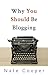 Why You Should Be Blogging