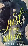 Just Say When