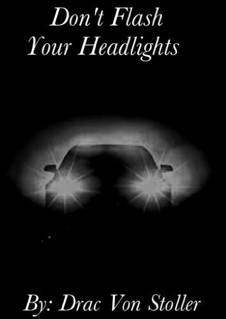 Don't Flash Your Headlights (31 Horrifying Tales From The Dead Book 4)