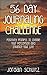 56 Day Journaling Challenge by Jordan Schultz
