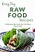 Raw Food Recipes: Healthy, Delicious Recipes for any Occasion (Everyday Recipes)