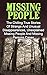 Missing People: The Chilling True Stories Of Strange And Unusual Disappearances, Unexplained Missing People And Missing Persons Cases (Missing Persons, Missing People, Unexplained Disap Book 1)