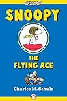 Snoopy, the Flying Ace by Charles M. Schulz Snoopy, the Flying Ace by Charles M. Schulz