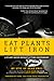 Eat Plants, Lift Iron