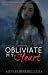 Obliviate My Heart {Book 2} by xXFleurRebelleXx