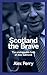 Scotland the Brave: The uns...