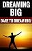 Dreaming Big - Dare To Drea...