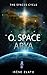 O. Space Arya: A hard science fiction story