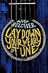 Lay Down Your Weary Tune by W.B. Belcher