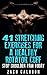 41 Stretching Exercises For A Healthy Rotator Cuff - Stop Shoulder Pain Today: How To Build, Protect and Maintain a Healthy Rotator Cuff for Life (The Rubber Arm Series: Book 3)