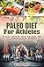 Paleo For Athletes: Proven Methods Using The Paleo Diet To Produce Greater Athletes (Paleo Cooking, CrossFit Training Book 4)