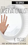 The Complex, Part One: The Observationalist The Complex, Part One: The Observationalist