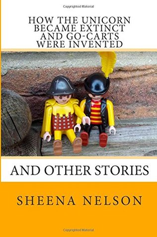 How the unicorn became extinct and go-carts were invented: and other stories