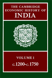 The Cambridge Economic History of India, Volume 1: c.1200-c.1750 (Hardcover)
