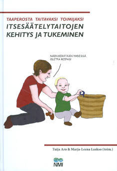 Taaperosta taitavaksi toimijaksi : itsesäätelytaitojen kehitys ja tukeminen (Hardcover)