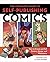 The Complete Guide to Self-Publishing Comics: How to Create and Sell Comic Books, Manga, and Webcomics