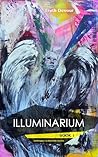 Illuminarium by Truth Devour