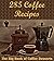 285 Coffee Recipes: The Big...