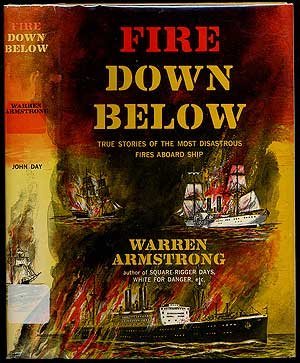 Fire Down Below: True Stories Of The Most Disastrous Fires Aboard Ship (Hardcover)