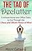 The Tao of Declutter: 5-minute Home and Office Tasks to Cut Through the Chaos and Obtain Peace of Mind (Decluttering, Cleaning, Organizing!)