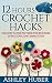 12 Hours Crochet Hacks: Cro...