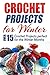 Crochet Projects for Winter by Elizabeth     Taylor