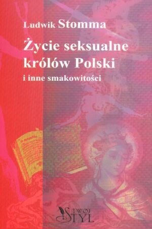 Życie seksualne królów Polski i inne smakowitości