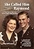 She Called Him Raymond - A True Story of Love, Loss, Faith and Healing
