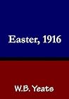 Easter 1916 by W.B. Yeats Easter 1916 by W.B. Yeats