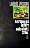 Antropologia kultury wsi polskiej XIX w. Antropologia kultury wsi polskiej XIX w.