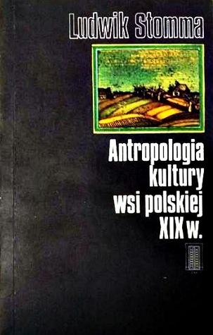 Antropologia kultury wsi polskiej XIX w. (Unknown Binding)