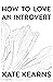 How to Love an Introvert