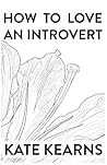 How to Love an Introvert How to Love an Introvert