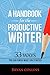 The Savvy Writer's Guide to Productivity: How to Work Less, Finish Writing Your Story or Book, and Find the Success You Deserve (Become a Writer Today Book 2)