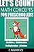 Math for Preschoolers: Preschool Curriculum Counting and How We Use Numbers