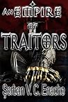 An Empire Of Traitors by Serban Valentin Constantin ...