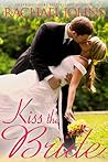 Kiss The Bride by Rachael Johns Kiss The Bride by Rachael Johns