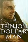 A Trillion Dollar Man (Trillion Dollar Man, #1) A Trillion Dollar Man (Trillion Dollar Man, #1)
