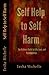 Self Help to Self Harm: The Dubious Guide to Life, Love, and Relationships.
