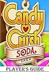 Cany Crush Soda Saga: An Ultimate Guide to Play Game with Top Tips, Tricks, Cheats and Hacks